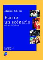 Couverture du livre « Écrire un scénario » de Michel Chion aux éditions Cahiers Du Cinema