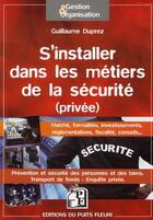 Couverture du livre « Se lancer dans les métiers de la sécurité » de Guillaume Duprez aux éditions Puits Fleuri