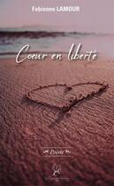 Couverture du livre « Coeur en liberté » de Fabienne Lamour aux éditions La Compagnie Litteraire