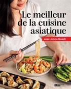 Couverture du livre « Le meilleur de la cuisine asiatique » de Jenna Quach aux éditions Pratico Edition