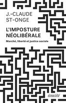 Couverture du livre « L'imposture néoliberale ; marché liberté et justice sociale » de J.-Claude St-Onge aux éditions Ecosociete
