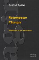 Couverture du livre « Recomposer l'Europe ; tendances et jeu des acteurs » de  aux éditions Societe De Strategie