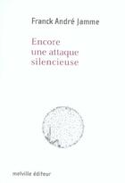 Couverture du livre « Encore une attaque silencieuse » de Franck Andre Jamme aux éditions Leo Scheer