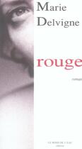 Couverture du livre « Rouge » de Marie Delvigne aux éditions Bord De L'eau