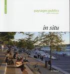 Couverture du livre « Paysages publics ; public landscapes ; in situ » de Emmanuel Jalbert aux éditions Ici Consultants