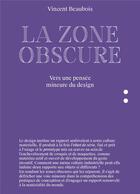 Couverture du livre « La zone obscure : vers une pensée mineure du design » de Vincent Beaubois aux éditions It Editions