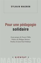 Couverture du livre « Pour une pédagogie solidaire » de Wagnon Sylvain aux éditions Sipayat