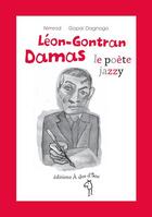 Couverture du livre « Léon-Gontran Damas ; le poète jazzy » de Nimrod et Gopal Dagnogo aux éditions A Dos D'ane