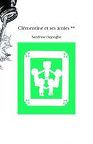 Couverture du livre « Clémentine et ses amies ** » de Dejonghe Sandrine aux éditions Thebookedition.com