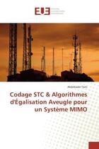 Couverture du livre « Codage STC & Algorithmes d'egalisation Aveugle pour un systeme MIMO » de Abdelkader Tami aux éditions Editions Universitaires Europeennes