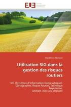 Couverture du livre « Utilisation sig dans la gestion des risques routiers - sig (systemes d'information geographique), ca » de Eljamassi Alaeddinne aux éditions Editions Universitaires Europeennes