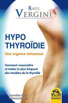 Couverture du livre « Hypothyroïdie ; une urgence méconnue » de Raul Vergini aux éditions Macro Editions