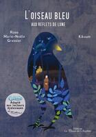 Couverture du livre « L'oiseau bleu aux reflets de lune » de Kikoum et Rose Marie-Noele Gressier aux éditions La Plume De L'argilete