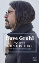 Couverture du livre « Toute mon histoire : Carnets de vie et de musique » de Dave Grohl aux éditions Harpercollins