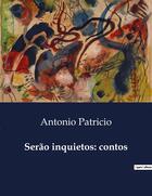 Couverture du livre « Serão inquietos: contos » de Antonio Patricio aux éditions Culturea