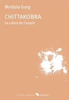 Couverture du livre « Chittakobra : le cobra de l'esprit » de Garg Mridula aux éditions Banyan
