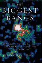 Couverture du livre « The Biggest Bangs: The Mystery of Gamma-ray Bursts, the Most Violent E » de Katz Jonathan I aux éditions Oxford University Press Usa