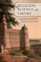 Couverture du livre « Religion, Science, and Empire: Classifying Hinduism and Islam in Briti » de Gottschalk Peter aux éditions Oxford University Press Usa