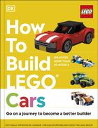 Couverture du livre « HOW TO BUILD LEGO CARS - GO ON A JOURNEY TO BECOME A BETTER BUILDER » de Hannah Dolan et Nate Dias aux éditions Dorling Kindersley