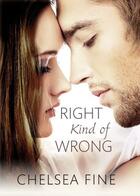 Couverture du livre « Right Kind of Wrong » de Fine Chelsea aux éditions Little Brown Book Group Digital