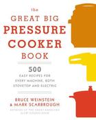 Couverture du livre « The Great Big Pressure Cooker Book » de Scarbrough Mark aux éditions Clarkson Potter/ten Speed/harmony