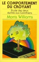 Couverture du livre « Le comportement du croyant : étude des deux épîtres aux Corinthiens » de Morris Williams aux éditions Vida