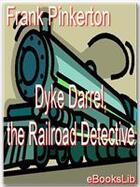 Couverture du livre « Dyke Darrel, the Railroad Detective » de Frank Pinkerton aux éditions Ebookslib