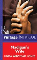 Couverture du livre « Madigan's Wife (Mills & Boon Vintage Intrigue) » de Linda Winstead Jones aux éditions Mills & Boon Series