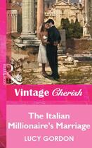 Couverture du livre « The Italian Millionaire's Marriage (Mills & Boon Vintage Cherish) » de Lucy Gordon aux éditions Mills & Boon Series