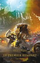 Couverture du livre « Warhammer 40.000 - the Horus Heresy : siege of Terra Tome 3 : le premier rempart » de Gav Thorpe aux éditions Black Library