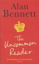 Couverture du livre « The Uncommon Reader » de Alan Bennett aux éditions Profile Books