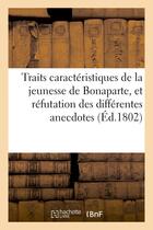 Couverture du livre « Traits caracteristiques de la jeunesse de bonaparte, et refutation des differentes anecdotes - qui o » de  aux éditions Hachette Bnf