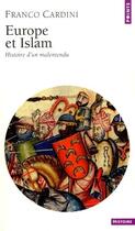 Couverture du livre « Europe et islam ; histoire d'un malentendu » de Franco Cardini aux éditions Points