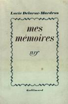 Couverture du livre « Mes memoires » de Delarue-Mardrus L. aux éditions Gallimard