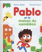 Couverture du livre « Pablo et la maison du caméléon » de Martin Zeller aux éditions Gallimard Jeunesse Giboulees