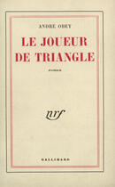 Couverture du livre « Le joueur de triangle » de Obey Andre aux éditions Gallimard (patrimoine Numerise)