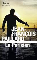 Couverture du livre « Le parisien » de Jean-Francois Paillard aux éditions Folio