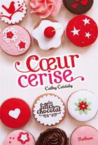 Couverture du livre « Les filles au chocolat Tome 1 : coeur cerise » de Cathy Cassidy aux éditions Nathan