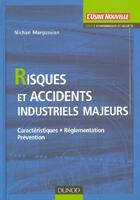 Couverture du livre « Risques et accidents industriels majeurs ; caractéristiques, réglementation, prévention » de Nichan Margossian aux éditions Dunod