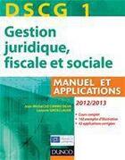 Couverture du livre « DSCG 1 ; gestion juridique, fiscale et sociale ; manuel et applications, corrigés inclus (6e édition) » de Jean-Michel Do Carmo Silva et Laurent Grosclaude aux éditions Dunod