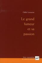 Couverture du livre « Le grand fumeur et sa passion (3e édition) » de Odile Lesourne aux éditions Puf