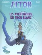 Couverture du livre « Altor Tome 7 : les aventuriers du trou blanc » de Moebius et Marc Bati aux éditions Dargaud