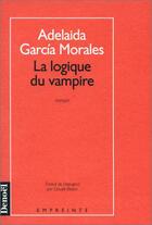 Couverture du livre « Logique du vampire » de Morales Garcia aux éditions Denoel