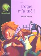 Couverture du livre « L'Ogre M'A Tue » de Chantal Laborde aux éditions Magnard
