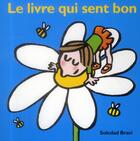 Couverture du livre « Livre qui sent bon (le) » de Bravi Soledad aux éditions Ecole Des Loisirs