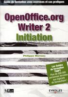 Couverture du livre « Openoffice.org writer 2 initiation ; guide de formation avec exercices et cas pratiques » de Moreau P aux éditions Eyrolles