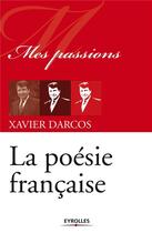 Couverture du livre « La poésie française » de Xavier Darcos aux éditions Eyrolles