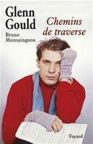 Couverture du livre « Chemins de traverse » de Glenn Gould aux éditions Fayard