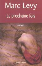 Couverture du livre « La prochaine fois » de Marc Levy aux éditions Robert Laffont