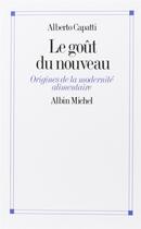 Couverture du livre « Le goût du nouveau ; origines de la modernité alimentaire » de Alberto Capatti aux éditions Albin Michel